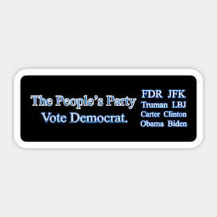 The People's Party Vote Democrat FDR JFK TRUMAN LBJ CARTER CLINTON OBAMA BIDEN Sticker